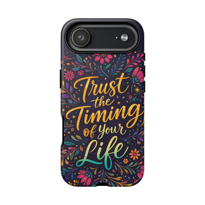 Inspirational Floral Phone Case — "Trust the Timing of Your Life"