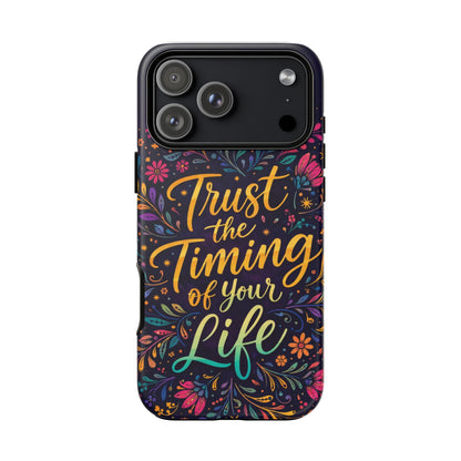 Inspirational Floral Phone Case — "Trust the Timing of Your Life"