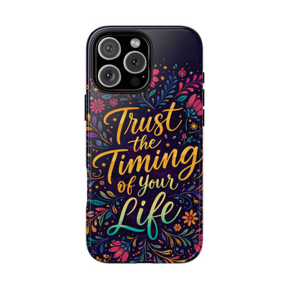 Inspirational Floral Phone Case — "Trust the Timing of Your Life"