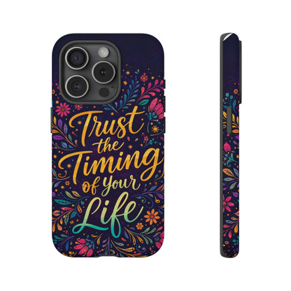 Inspirational Floral Phone Case — "Trust the Timing of Your Life"