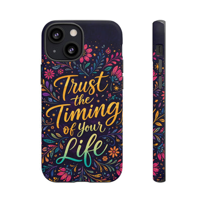Inspirational Floral Phone Case — "Trust the Timing of Your Life"