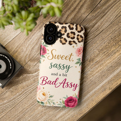 Phone Case — "Sweet, Sassy and a Bit Bad Assy" Floral Leopard Protective Cover
