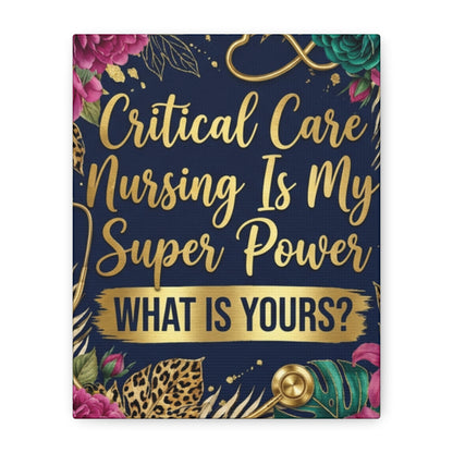 Critical Care Nursing Is My Super Power Canvas Wall Art